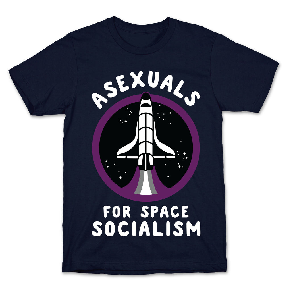 Asexuals For Space Socialism T-Shirt