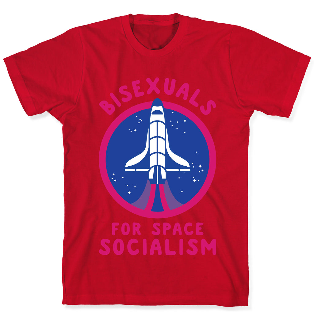 Bisexuals For Space Socialism T-Shirt
