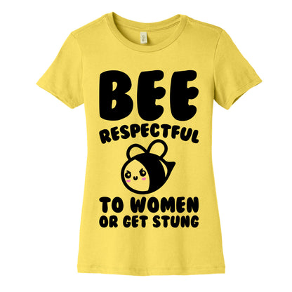 Bee Respectful To Women Or Get Stung  Women's Cotton Tee