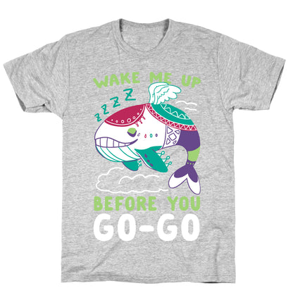 Wake Me Up Before You Go-Go - Wind Fish T-Shirt