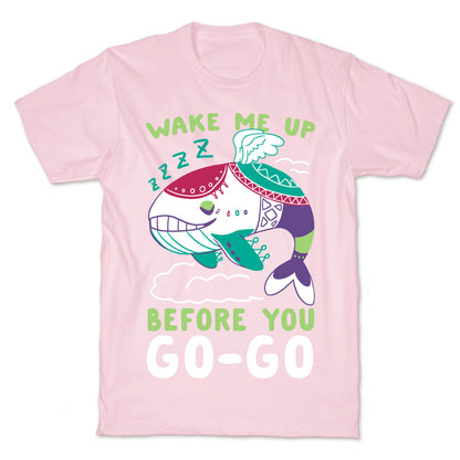 Wake Me Up Before You Go-Go - Wind Fish T-Shirt