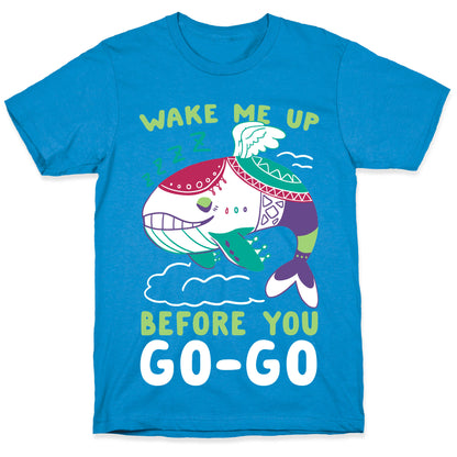 Wake Me Up Before You Go-Go - Wind Fish T-Shirt