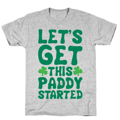 Let's Get This Paddy Started T-Shirt