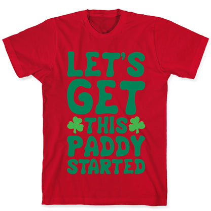 Let's Get This Paddy Started T-Shirt