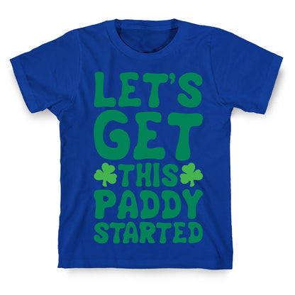 Let's Get This Paddy Started T-Shirt
