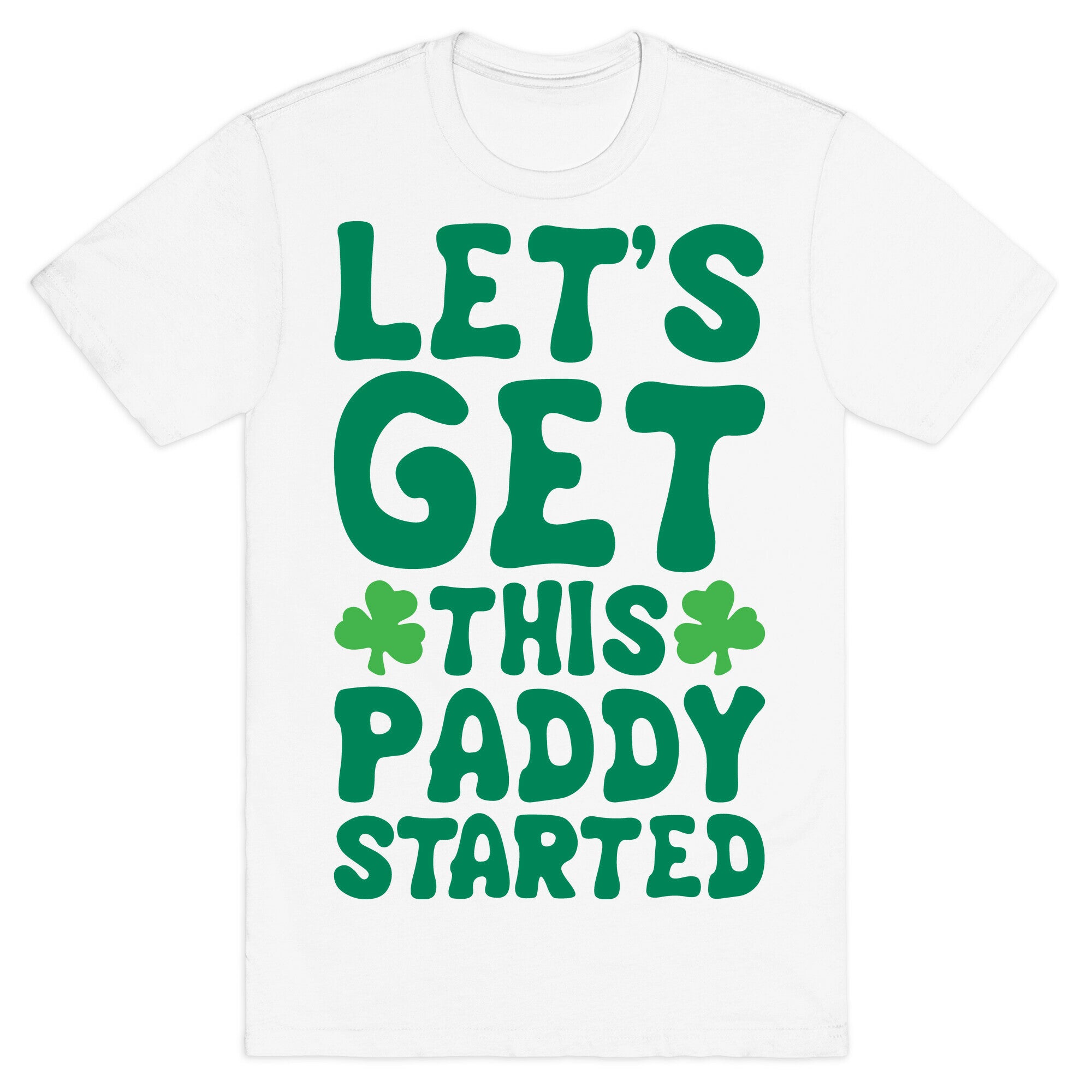 Let's Get This Paddy Started T-Shirt