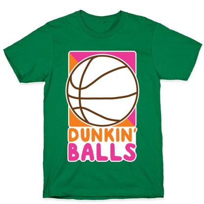 Dunkin' Balls - Basketball  T-Shirt