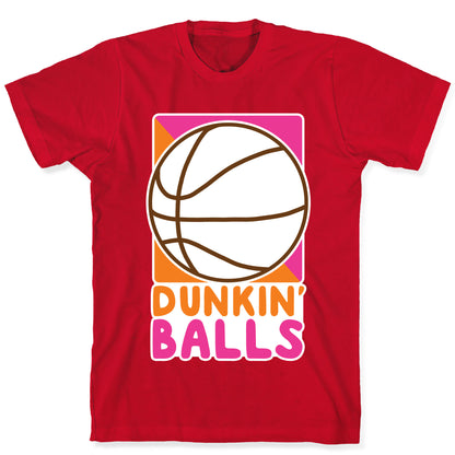 Dunkin' Balls - Basketball  T-Shirt