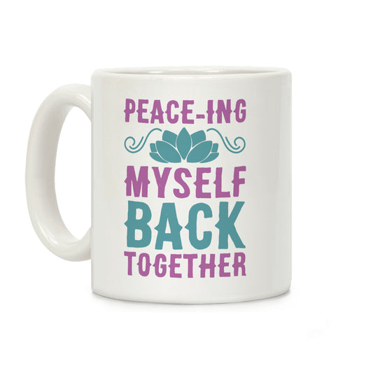 Peace-ing Myself Back Together Coffee Mug