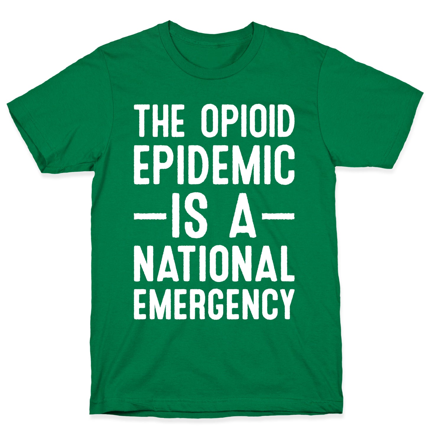 The Opioid Epidemic is a National Emergency T-Shirt