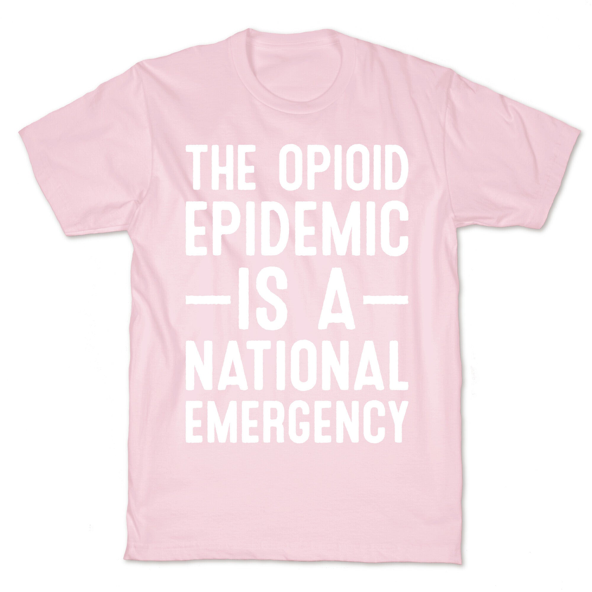 The Opioid Epidemic is a National Emergency T-Shirt