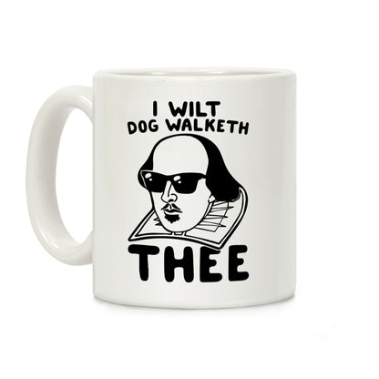 I Wilt Dog Walketh Thee Shakespeare Parody Coffee Mug