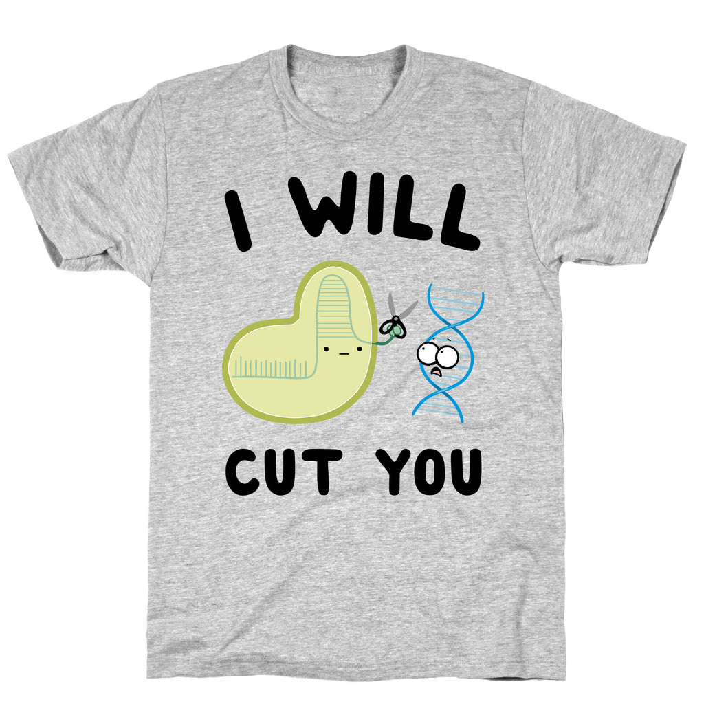 Crispr Will Cut You T-Shirt