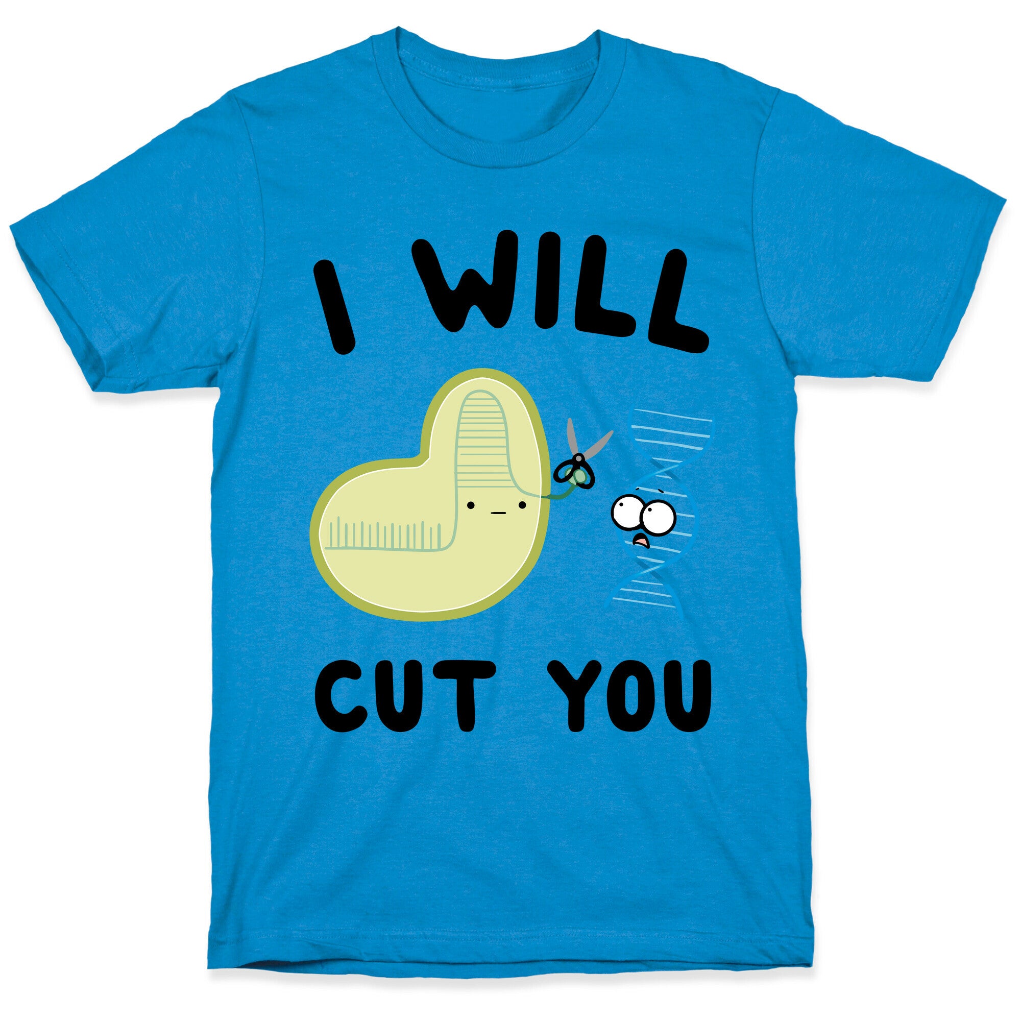 Crispr Will Cut You T-Shirt