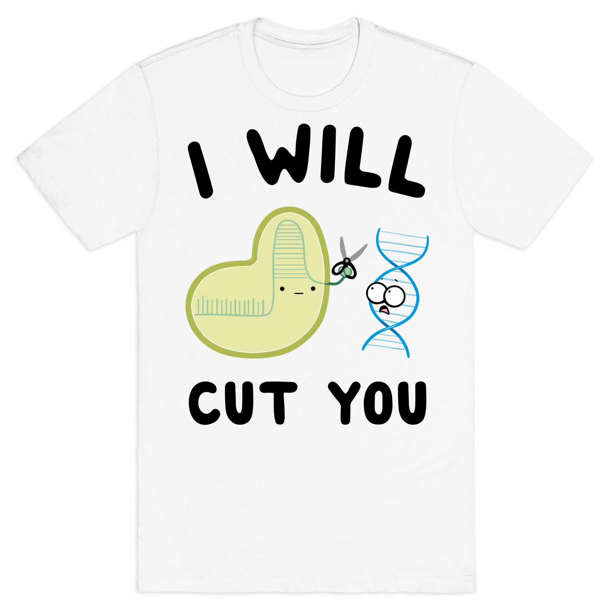 Crispr Will Cut You T-Shirt