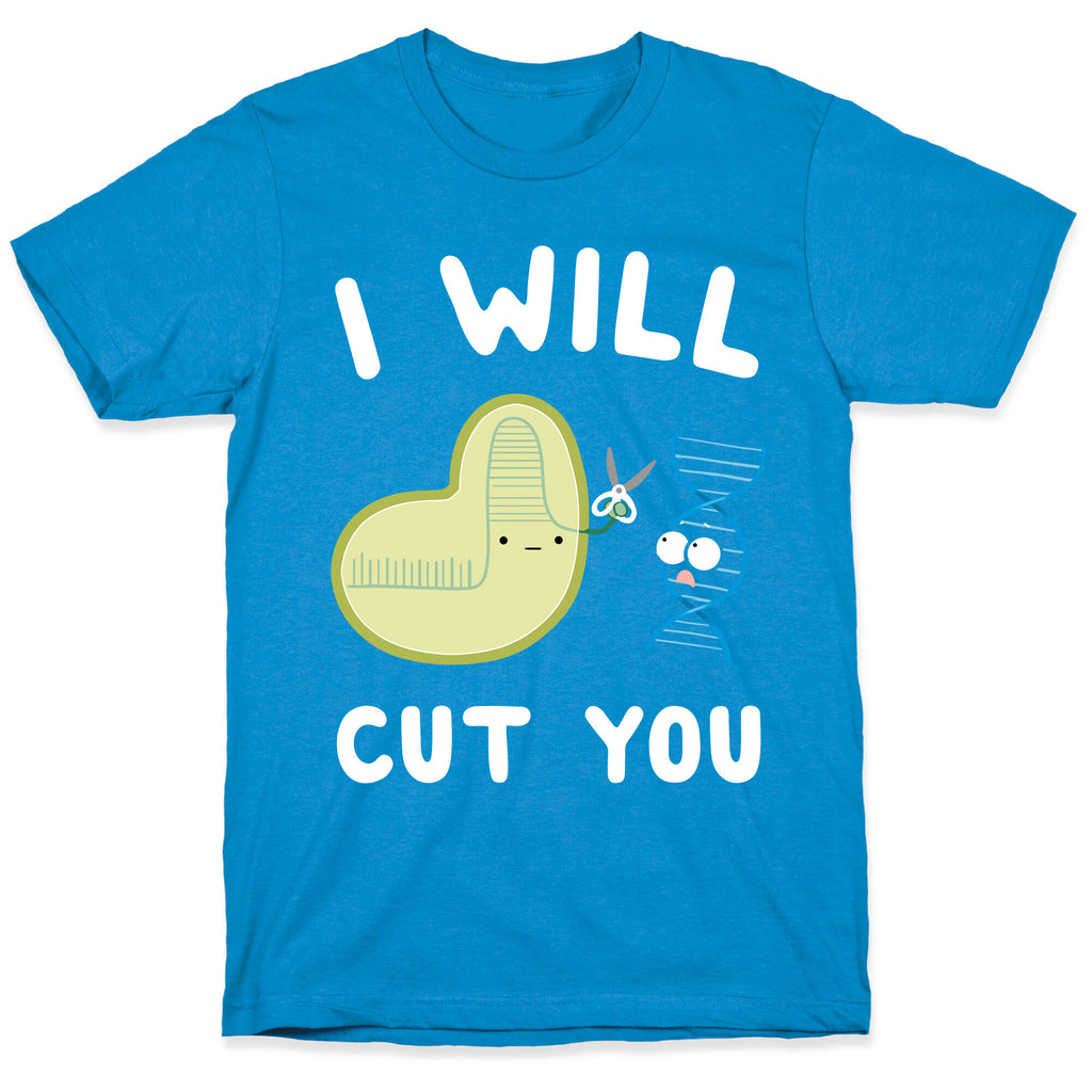 Crispr Will Cut You T-Shirt