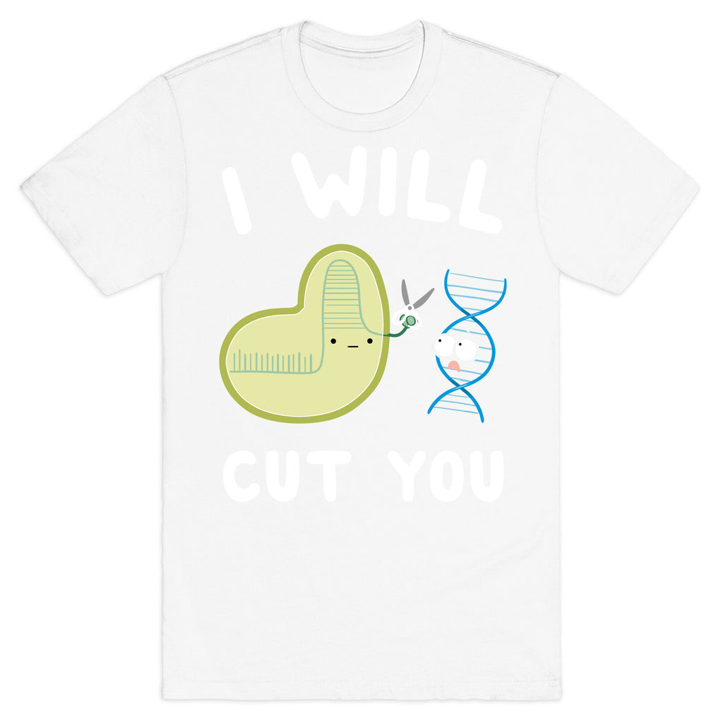 Crispr Will Cut You T-Shirt