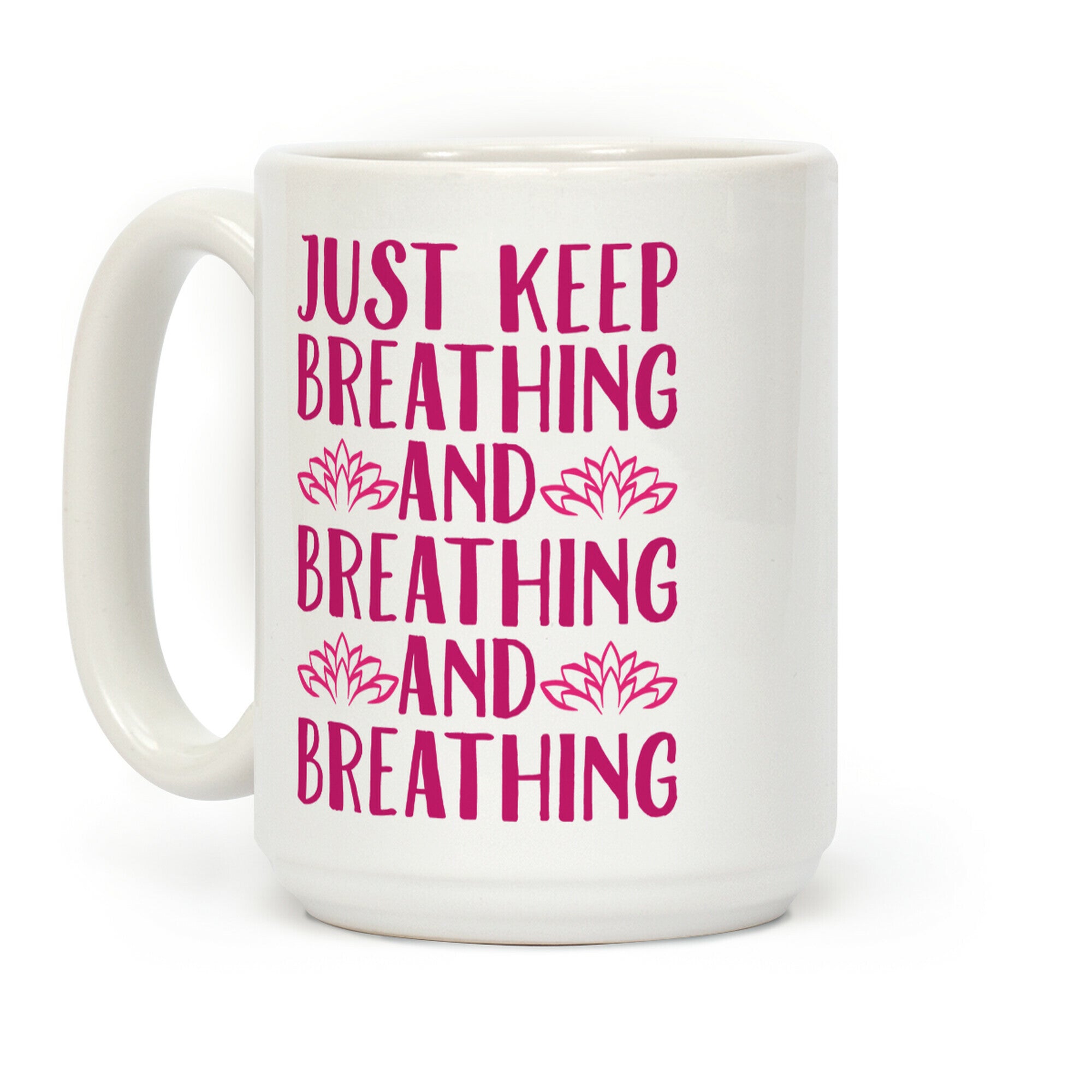 Just Keep Breathing Yoga Parody Coffee Mug