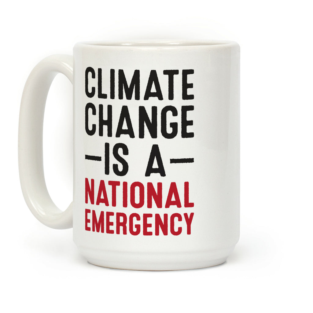 Climate Change is a National Emergency Coffee Mug
