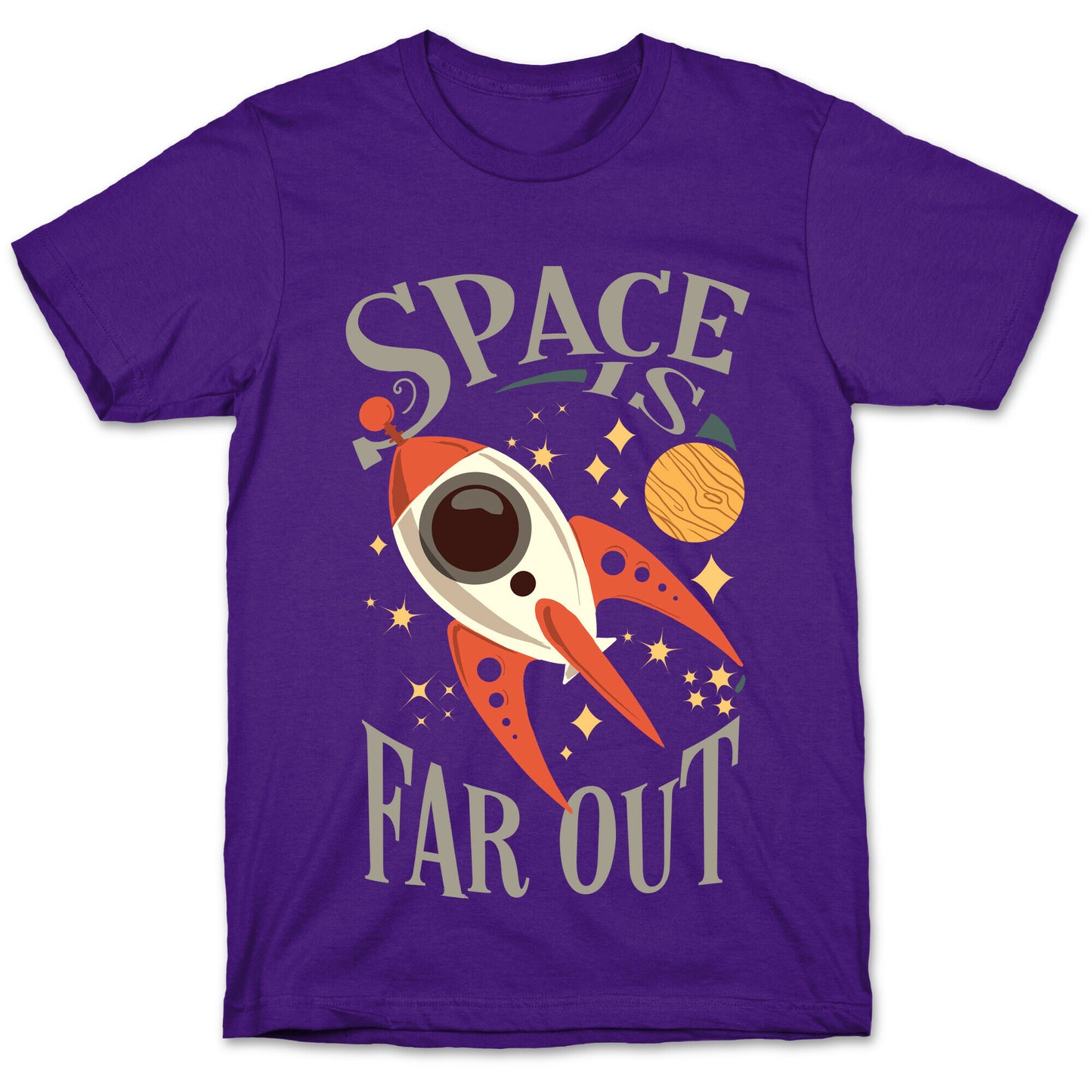 Space is far out.  T-Shirt