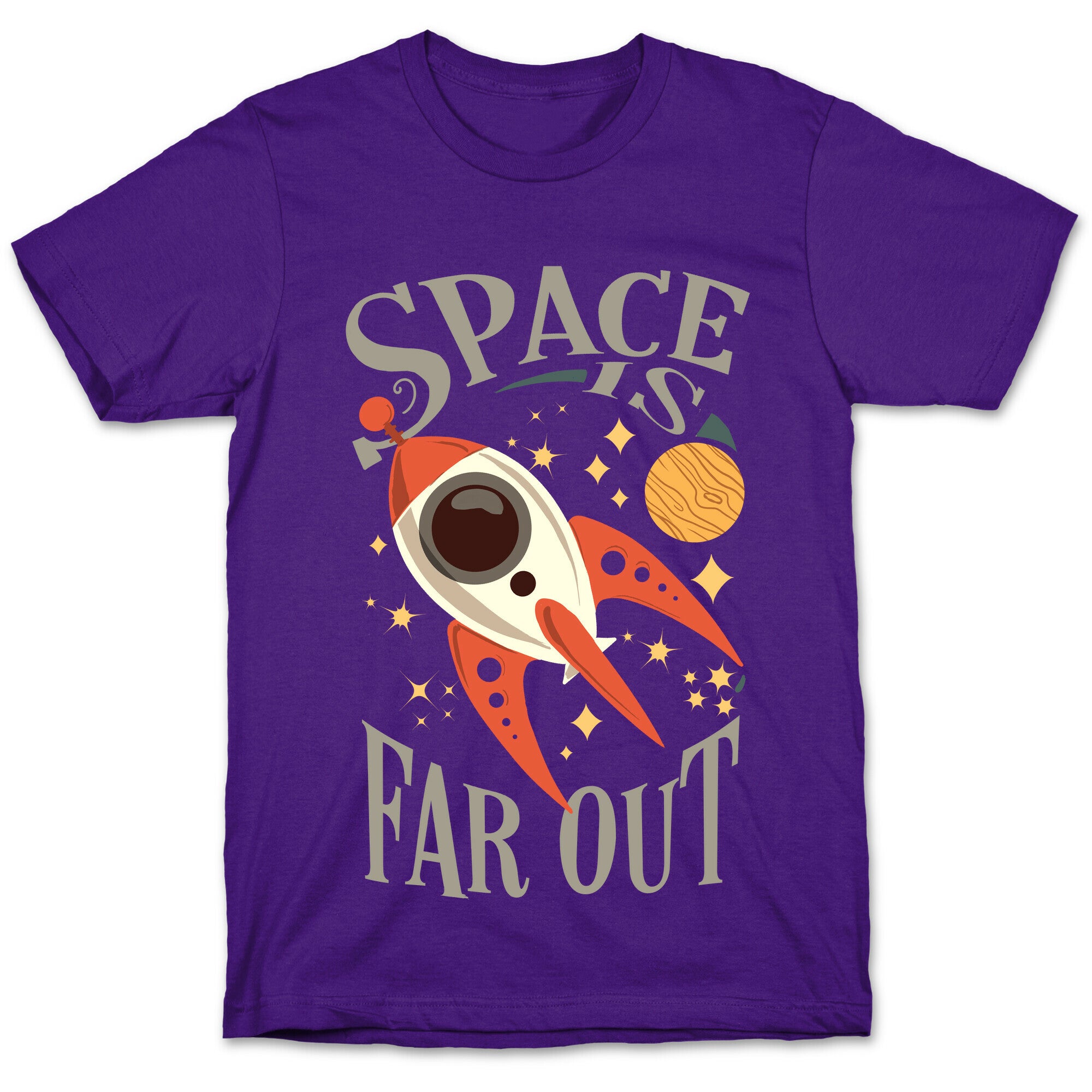 Space is far out.  T-Shirt