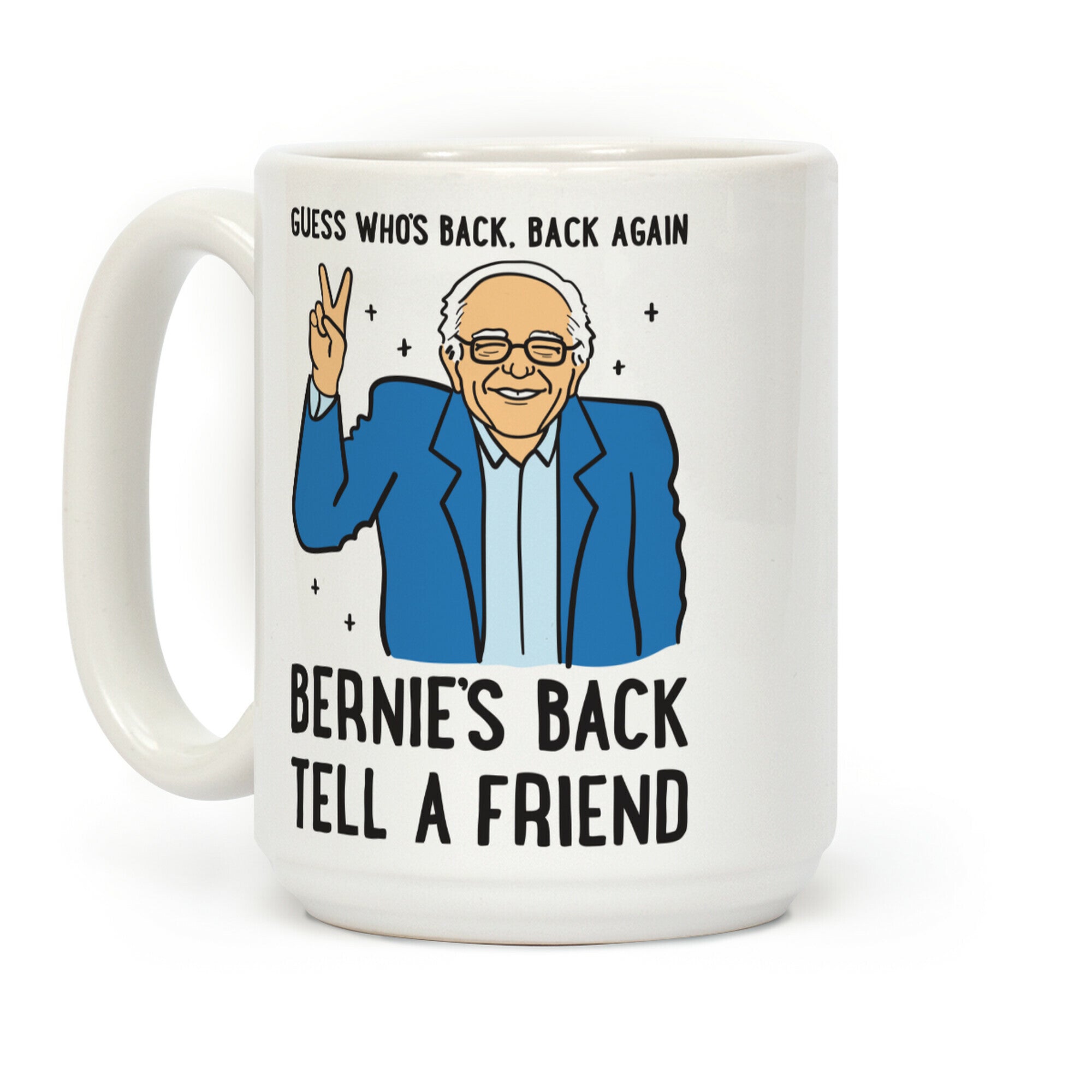 Guess Who's Back, Back Again, Bernie's Back, Tell A Friend Coffee Mug