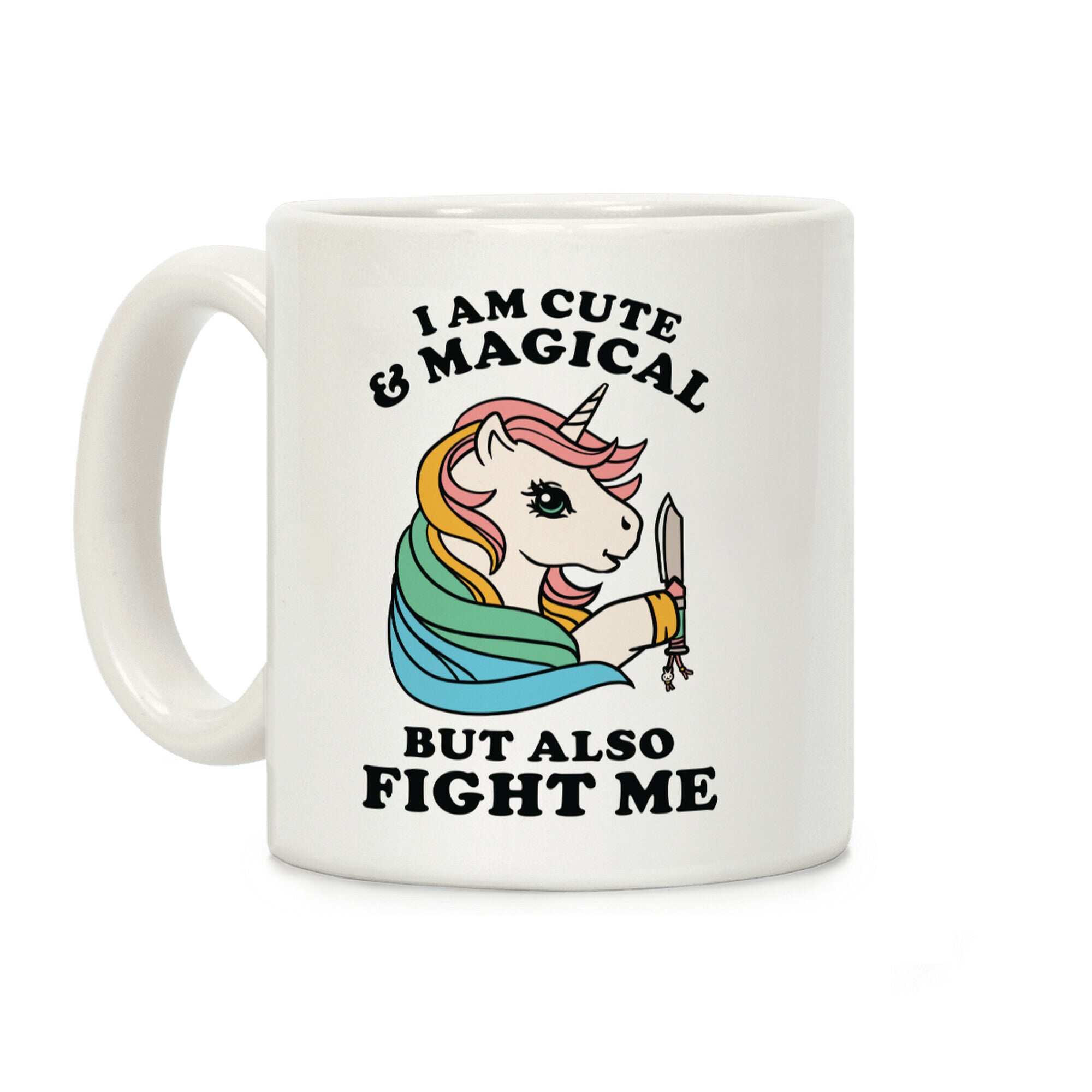 I Am Cute & Magical But Also Fight Me Coffee Mug