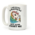 I Am Cute & Magical But Also Fight Me Coffee Mug