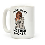 Clap Clap Mother F*cker Nancy Pelosi Clap Coffee Mug
