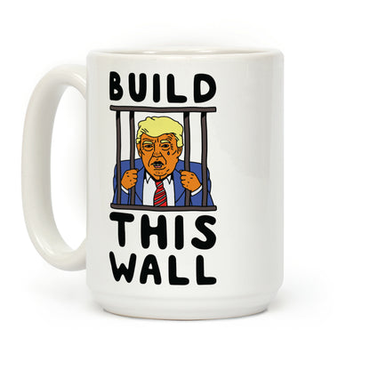 Build This Wall Trump Coffee Mug