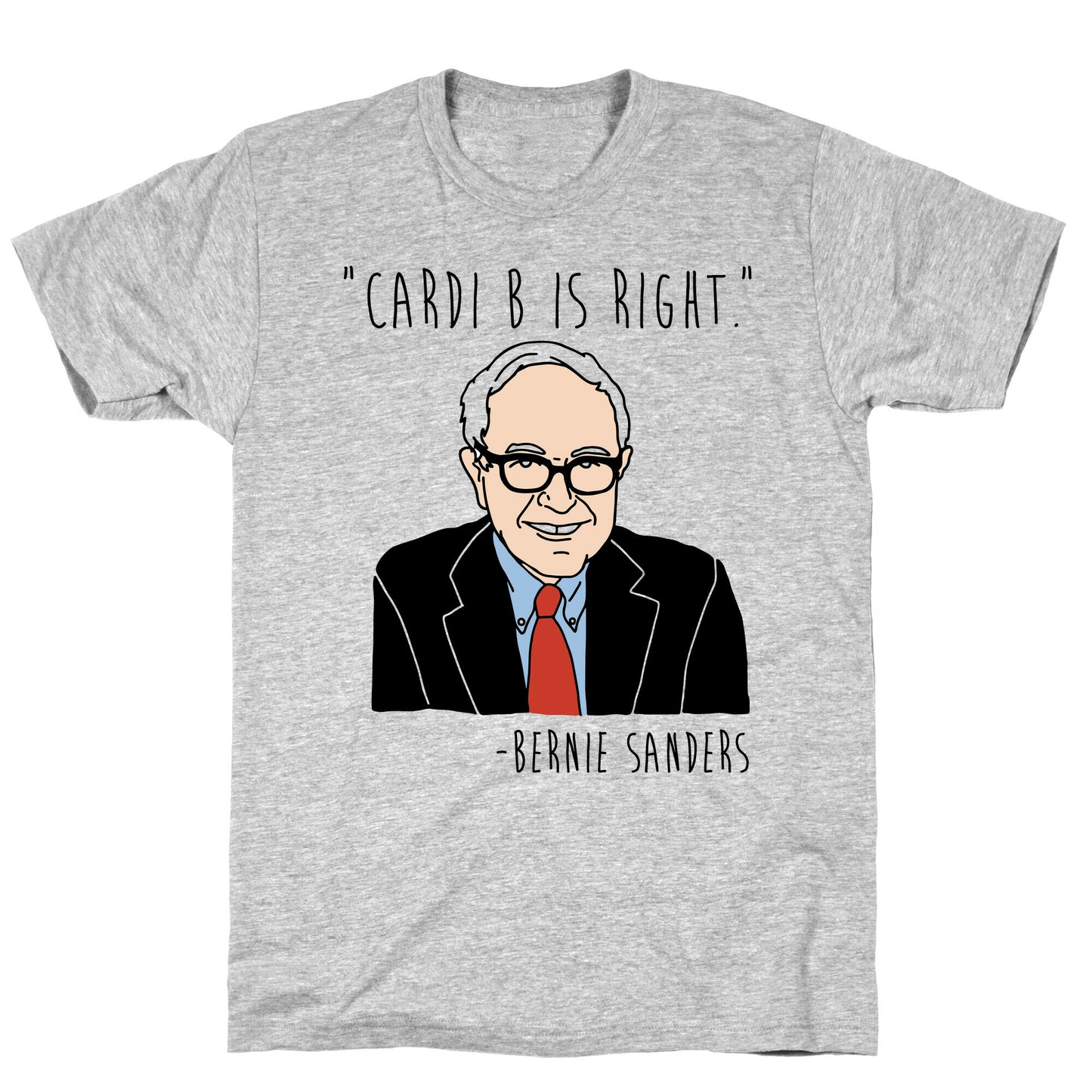 Cardi B Was Right Bernie Sanders Quote T-Shirt