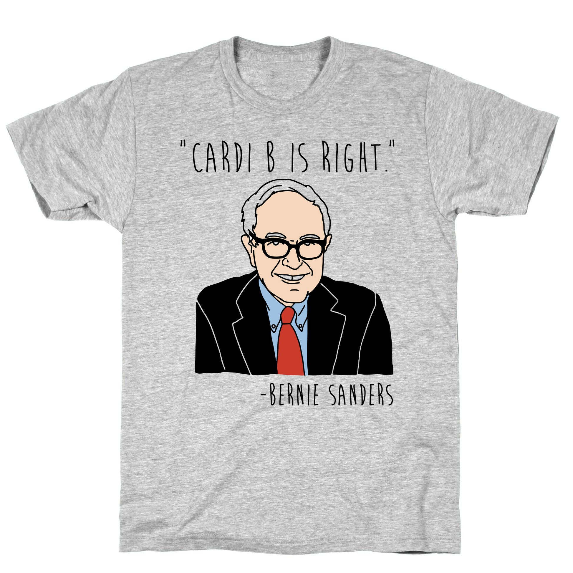 Cardi B Was Right Bernie Sanders Quote T-Shirt