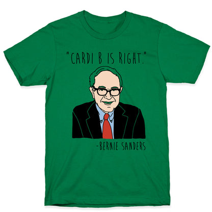 Cardi B Was Right Bernie Sanders Quote T-Shirt