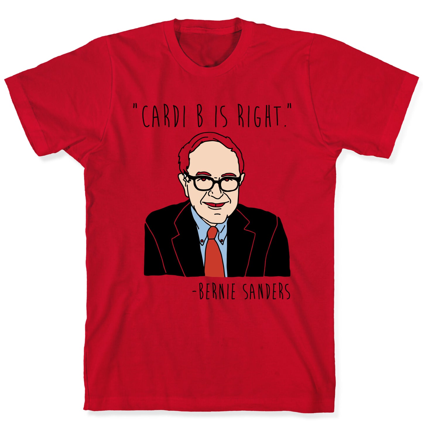 Cardi B Was Right Bernie Sanders Quote T-Shirt