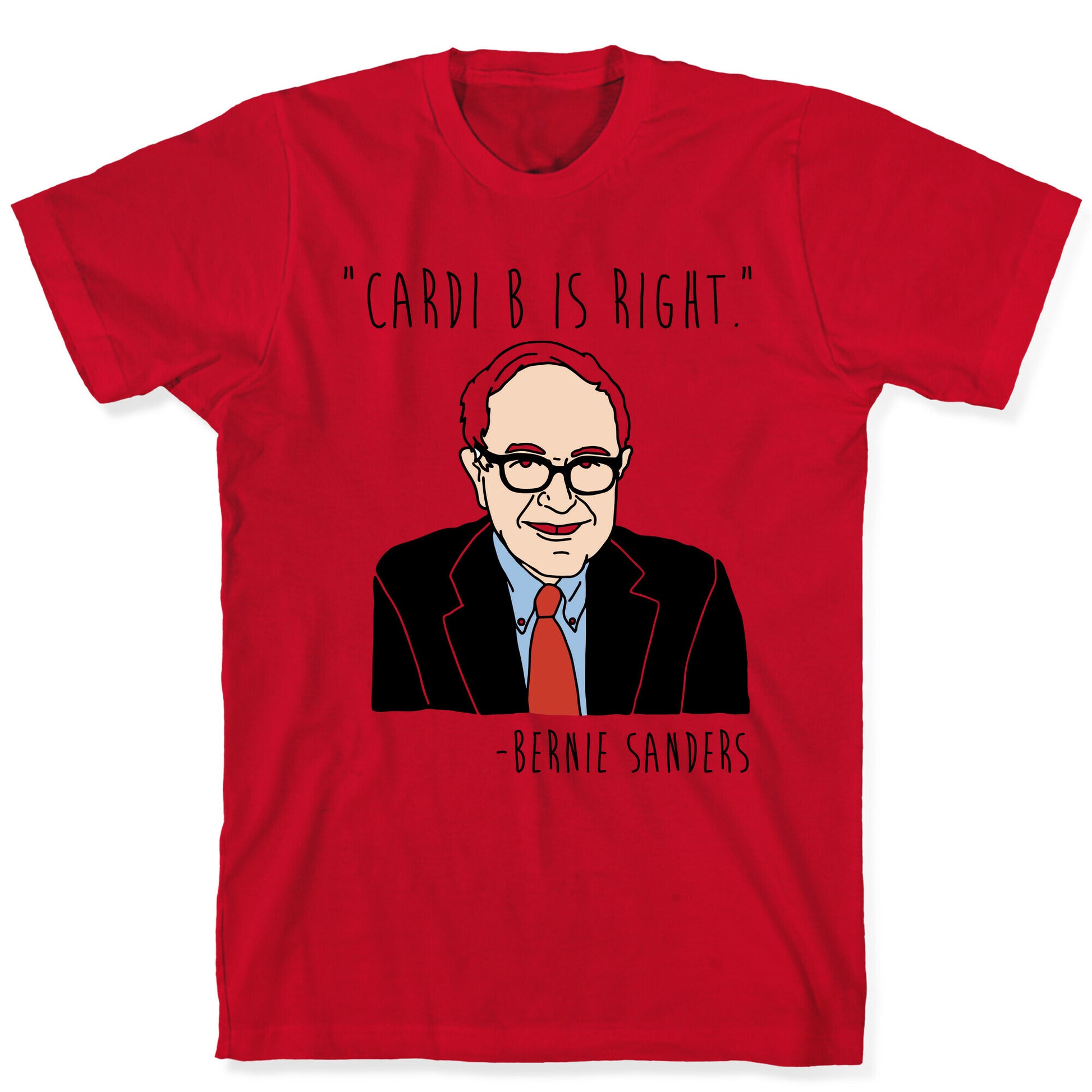 Cardi B Was Right Bernie Sanders Quote T-Shirt