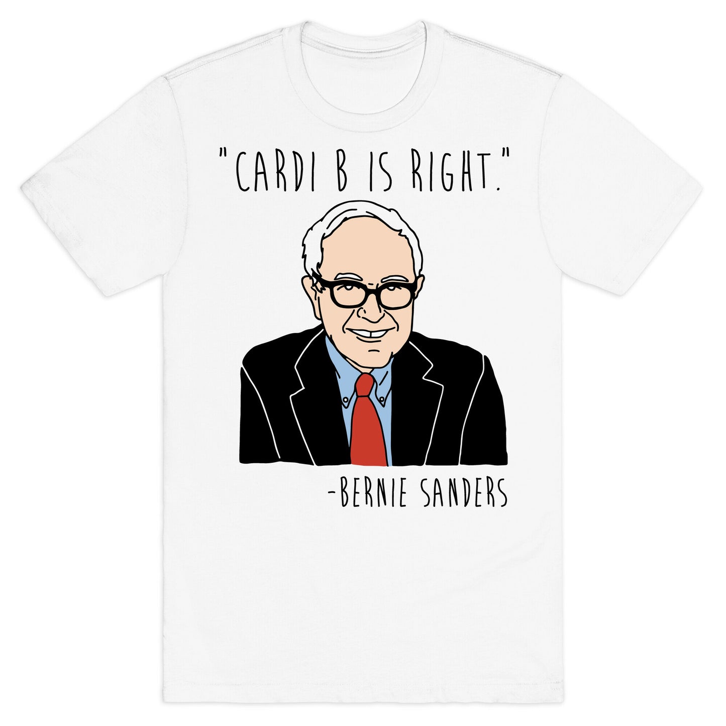 Cardi B Was Right Bernie Sanders Quote T-Shirt