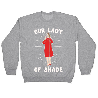 Our Lady Of Shade Nancy Pelosi Parody White Print Crewneck Sweatshirt