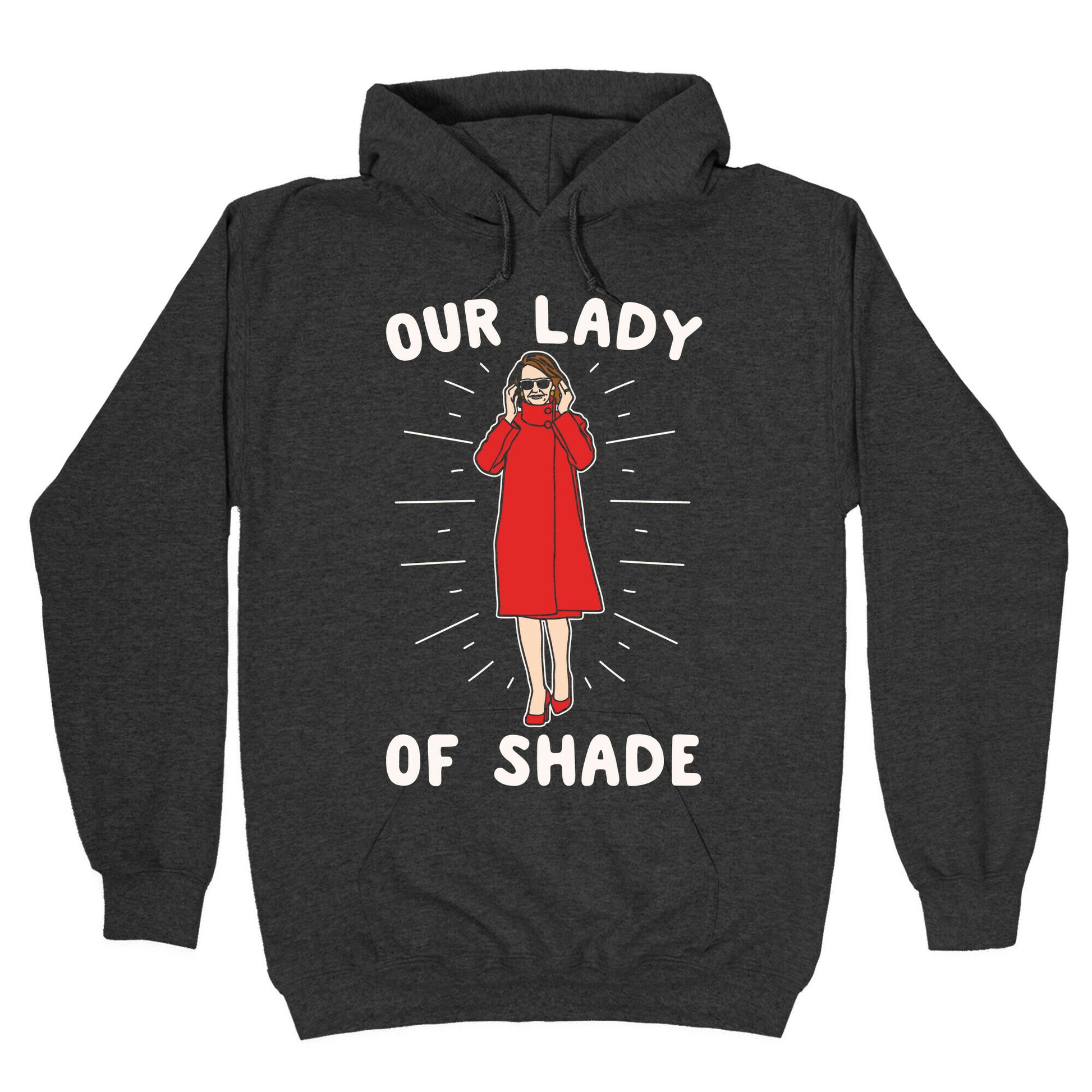Our Lady Of Shade Nancy Pelosi Parody White Print Hoodie