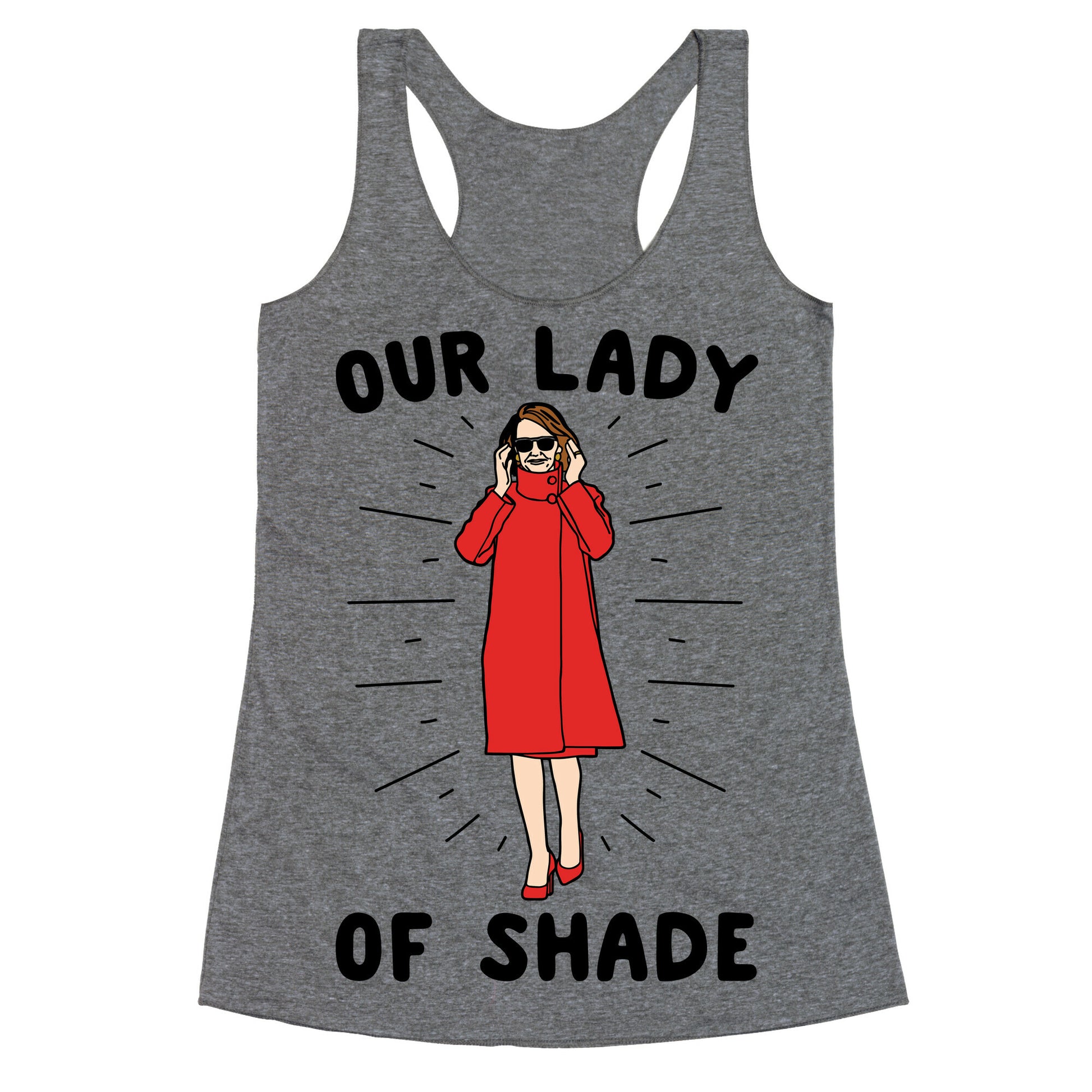 Our Lady Of Shade Nancy Pelosi Parody Racerback Tank
