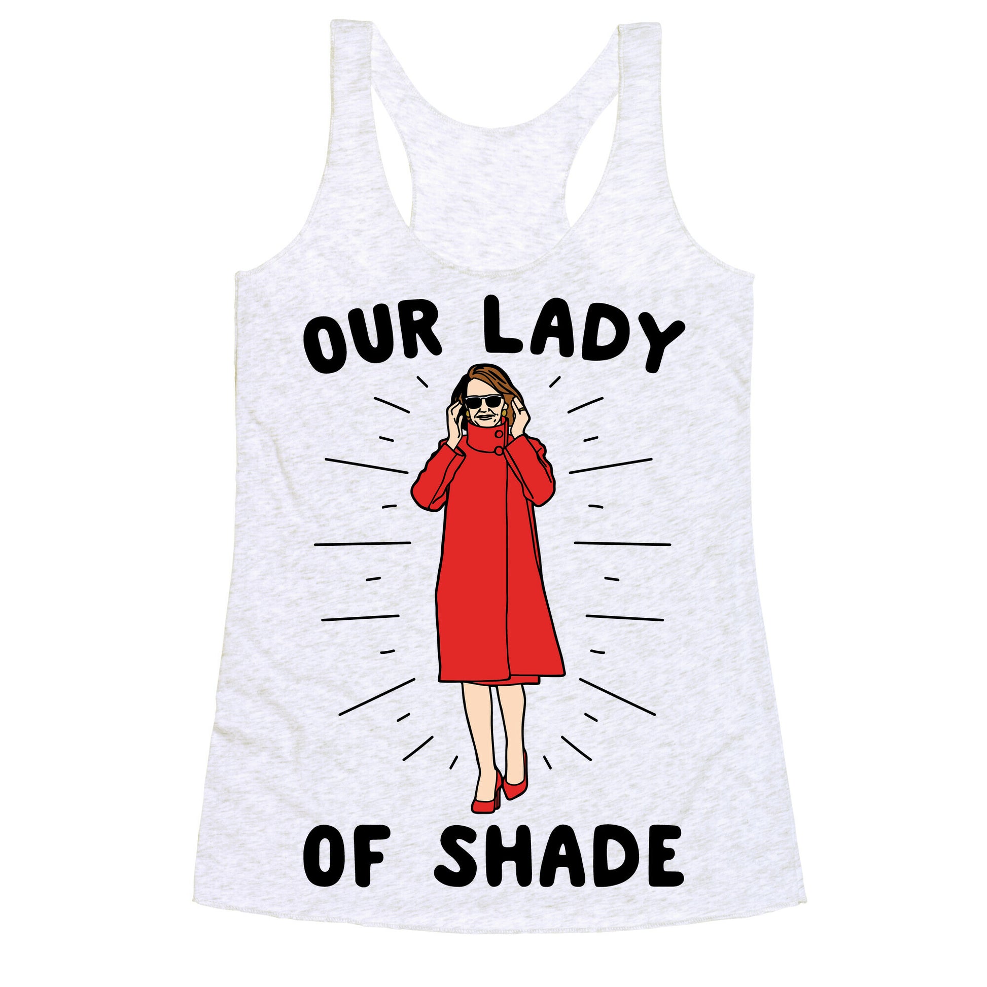 Our Lady Of Shade Nancy Pelosi Parody Racerback Tank