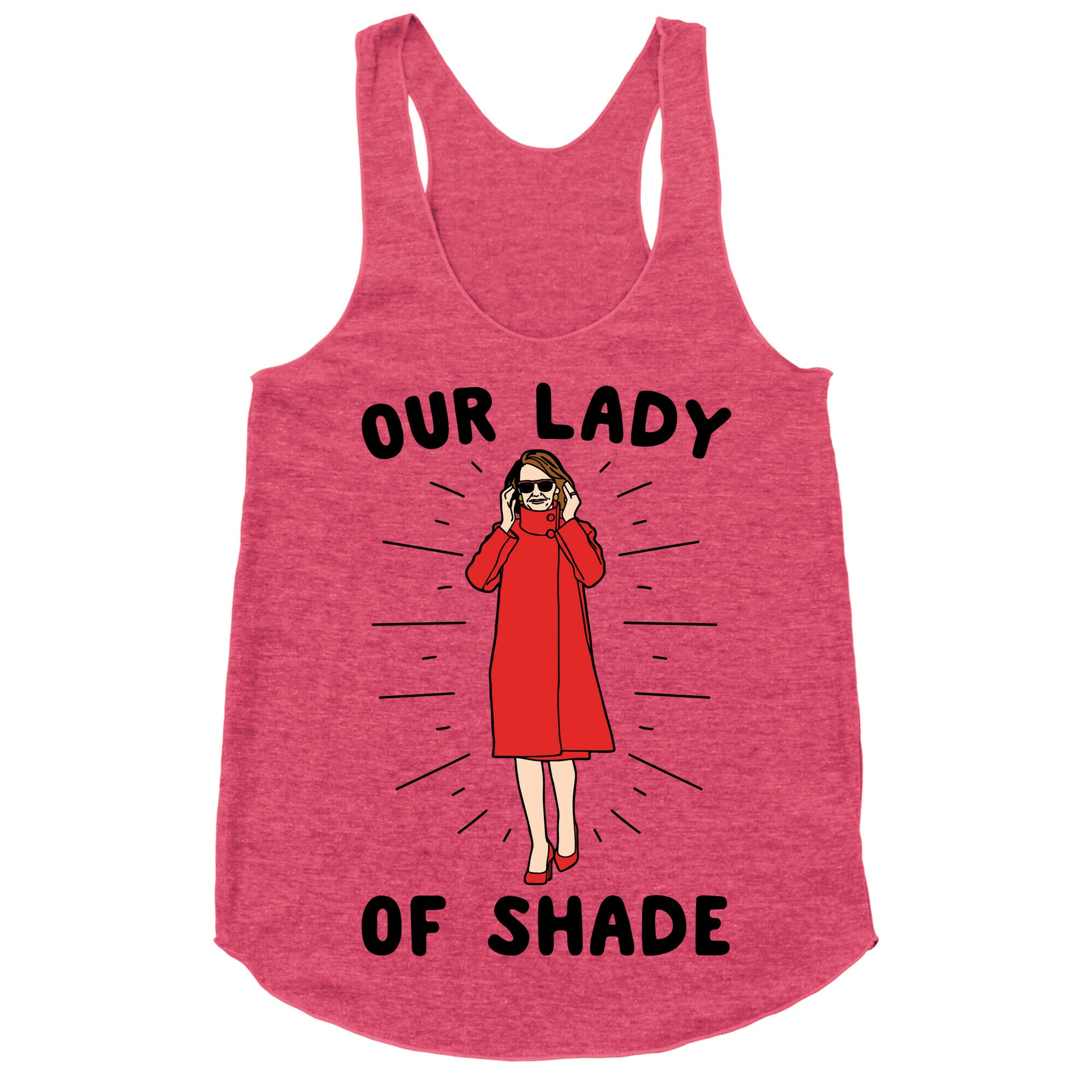 Our Lady Of Shade Nancy Pelosi Parody Racerback Tank