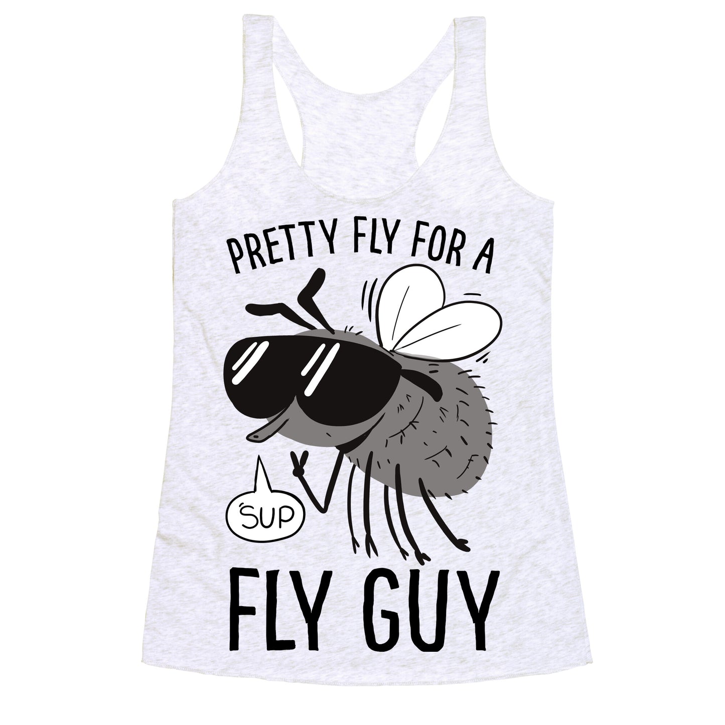 Pretty Fly for a Fly Guy Racerback Tank