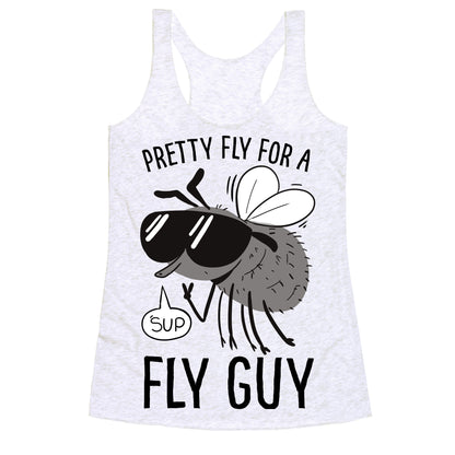 Pretty Fly for a Fly Guy Racerback Tank