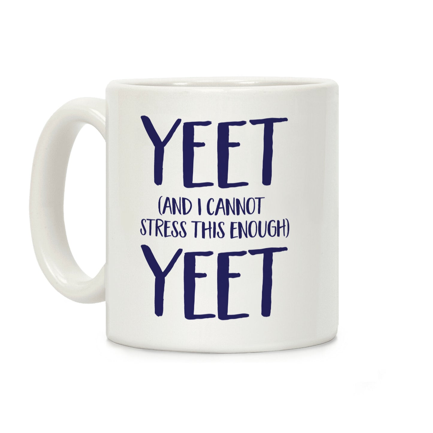 Yeet And I Cannot Stress This Enough Yeet Coffee Mug