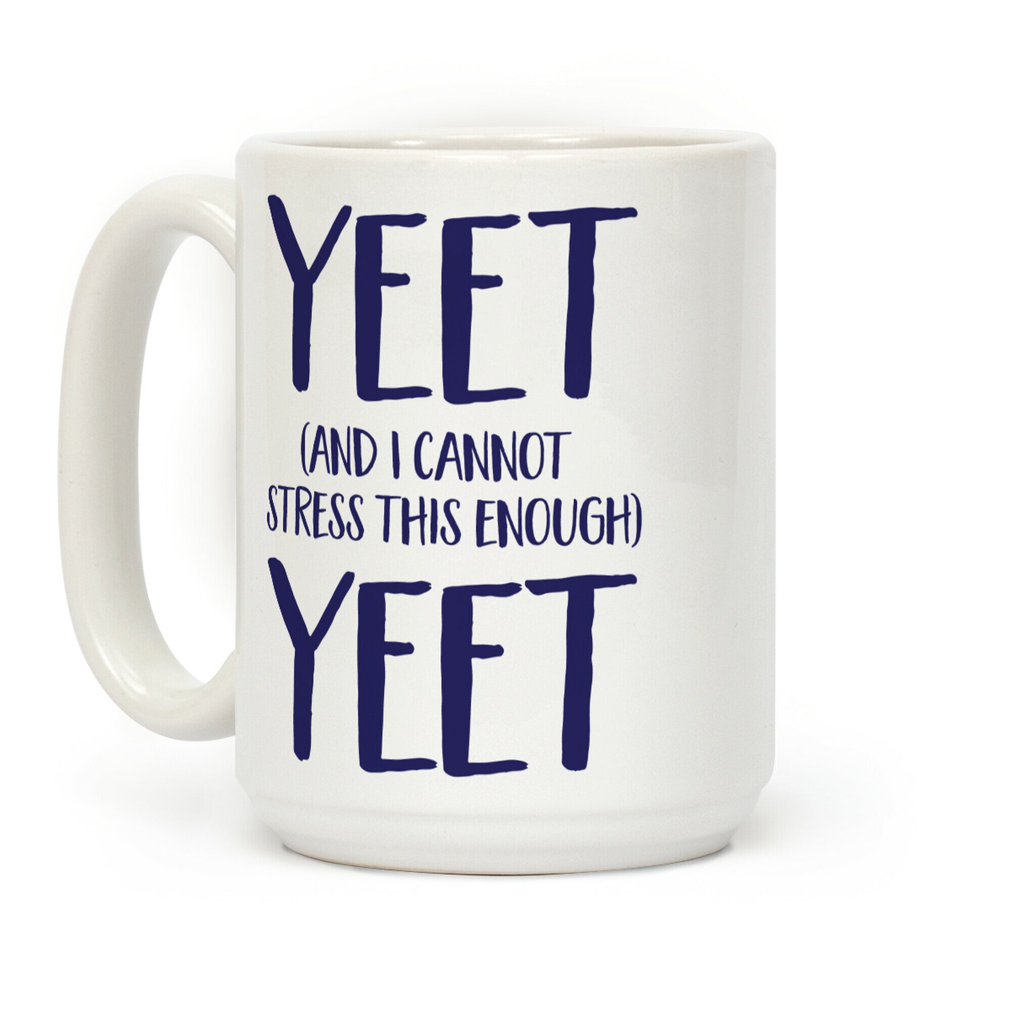 Yeet And I Cannot Stress This Enough Yeet Coffee Mug