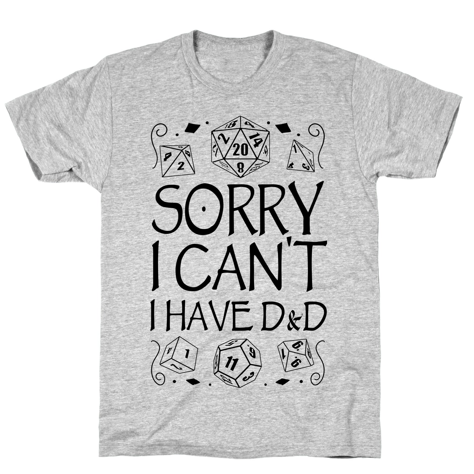 Sorry I Can't, I Have D&D T-Shirt
