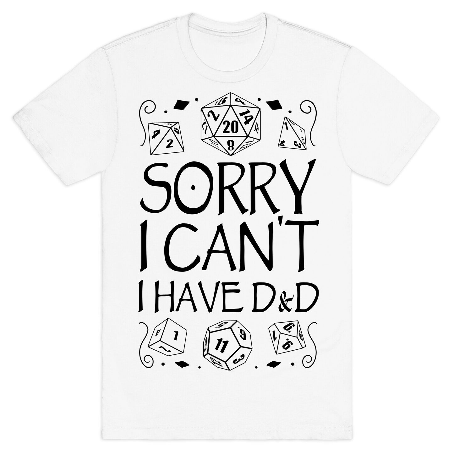 Sorry I Can't, I Have D&D T-Shirt