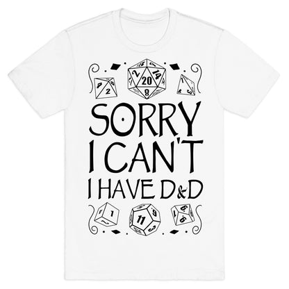 Sorry I Can't, I Have D&D T-Shirt
