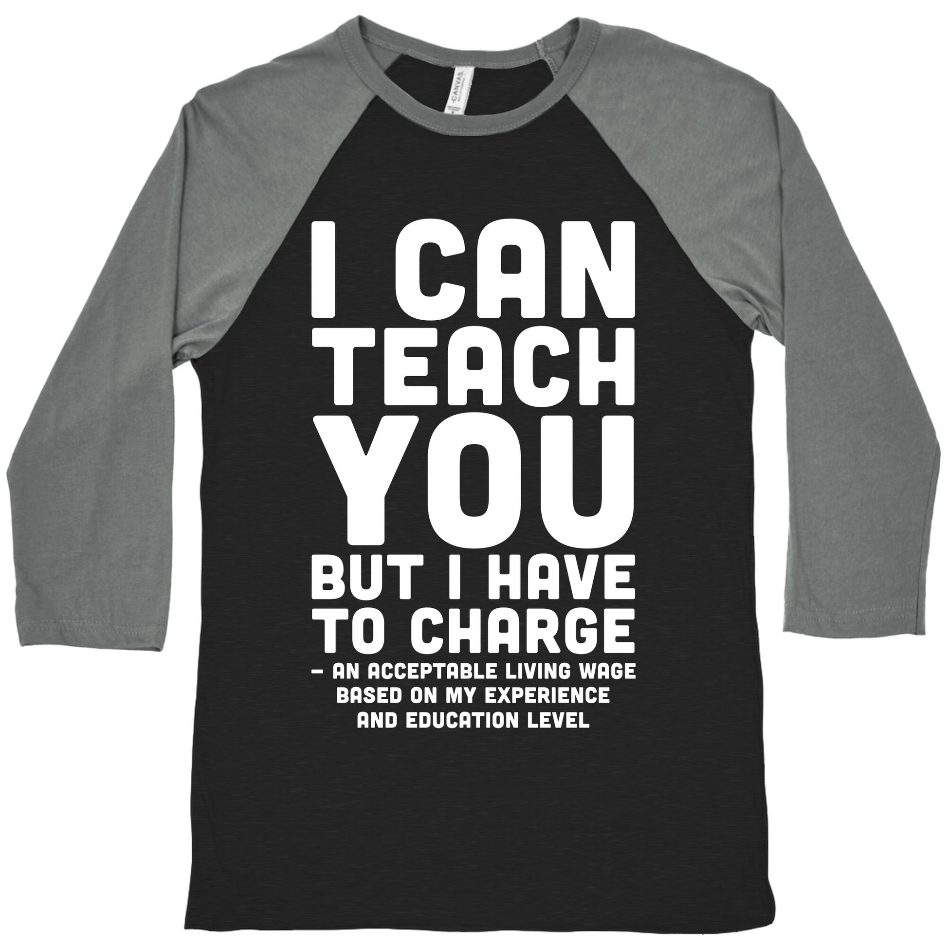 I Can Teach You But I Have to Charge an Acceptable Living Wage Baseball Tee