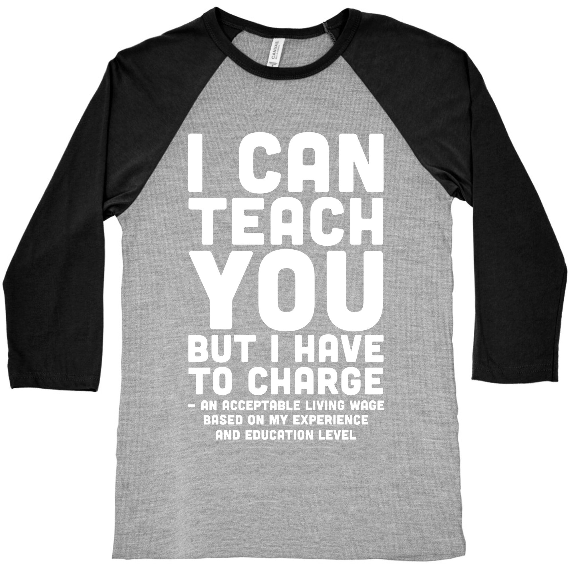 I Can Teach You But I Have to Charge an Acceptable Living Wage Baseball Tee